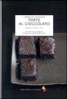 Victoire Paluel-Marmont, M. Morel, M. P. Morel, Marie-Pierre Morel - Torte al cioccolato. Ingredienti, tecniche, ricette