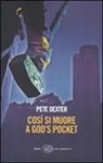 Pete Dexter, T. Pincio - Cosí si muore a God's Pocket