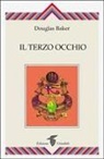 Douglas Baker - L' apertura del terzo occhio