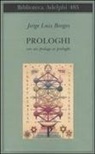 Jorge L. Borges, A. Melis - Prologhi. Con un prologo ai prologhi