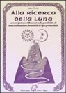 Ada D'Ariès - Alla ricerca della luna ovvero ipotesi e riflessioni sulla possibilità di una realizzazione femminile di tipo primordiale