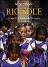 Aldo Trento - Rio sole. Cronache di «santi» dal Paraguay