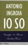 Giuseppe Lo Bianco, Sandra Rizza - Antonio Ingroia. Io so