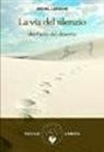Michel P. Laroche - La via del silenzio dei Padri del deserto