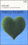 Franco Bolelli - Si fa così. 171 suggestioni su crescita ed evoluzione