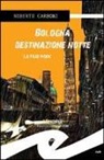 Roberto Carboni - Bologna destinazione notte. La fase Monk