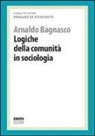 Arnaldo Bagnasco - Logiche della comunità in sociologia. Pensare le comunità