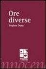 Stephen Dunn, M. Federici Solari, L. Flabbi - Ore diverse. Ediz. italiana e inglese