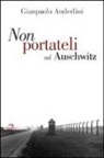 Gianpaolo Anderlini - Per favore non portateli ad Auschwitz