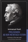 Immanuel Kant, F. S. Festa, Francesco Saverio Festa - Prolegomeni ad ogni metafisica futura