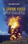 Giuliano Sadar, C. Giovanella - Il grande fuoco. 4 agosto 1972. L'attentato all'oleodotto di Trieste