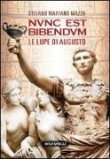 Stefano M. Mazza - Nunc est bibendum. Le lupe di Augusto