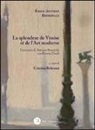 Cristina Beltrami - La splendeur de Venise et de l'art moderne. L'incontro di Antoine Bourdelle con Emma Ciardi. Ediz. italiana e francese