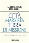 Madeleine Delbrêl - Città marxista terra di missione