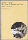 Gabriele D'Annunzio, L. Vivian - «La rosa della mia guerra». Lettere a Venturina