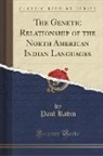 Paul Radin - The Genetic Relationship of the North American Indian Languages (Classic Reprint)