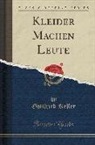 Gottfried Keller - Kleider Machen Leute (Classic Reprint)