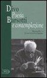 Georgij Blatinskij, Carlo Fiaschi, Luciano Giovannetti - Divo Barsotti. Poesia e contemplazione