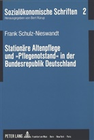 Frank Schulz-Nieswandt - Stationäre Altenpflege und "Pflegenotstand" in der Bundesrepublik Deutschland