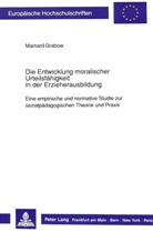 Mainard Grabow - Die Entwicklung moralischer Urteilsfähigkeit in der Erzieherausbildung