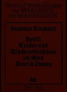 Susanne Kramarz, Susanne Kramarz-Bein - Eyolf: Kinder und Kinderschicksale im Werk Henrik Ibsens