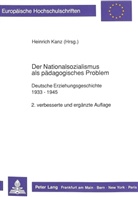Heinrich Kanz - Der Nationalsozialismus als pädagogisches Problem