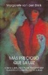 Margarete van den Brink - Más precioso que la luz : cómo el diálogo puede transformar relaciones y construir comunidad