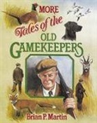 Brian P. Martin, Martin Brian P., Philip Murphy - More Tales of the Old Gamekeepers