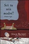Alison Bechdel - Sei tu mia madre? Un'opera buffa