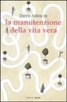 Debra Adelaide - La manutenzione della vita vera