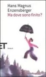 Hans M. Enzensberger, Hans Magnus Enzensberger - Ma dove sono finito?