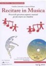 Fiorella Colombo, Laura Di Biase - Recitare in musica. Percorsi di educazione corporea e musicale nella scuola primaria