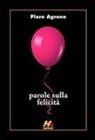 Piero Agrano - Parole sulla felicità
