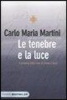 Carlo M. Martini, Carlo Maria Martini - Le tenebre e la luce. Il dramma della fede di fronte a Gesù