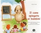 Stefano Nicelli - Il cane spiegato ai bambini. Storia, modo di pensare e di vivere nelle nostre famiglie, raccontate da un cane da pastore