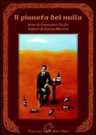 Fulvio Martini, Francesco Porzio - Il pianeta del nulla