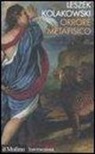 Leszek Kolakowski - Orrore metafisico
