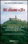 Eustella M. Gregorat, R. Brichetti Messori - Mi chiamo «Si». Dal profondo di un eremo una coinvolgente testimonianza di fede