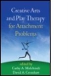 Jennifer Baggerly, Kira Boesch, Phyllis Booth, David A. Crenshaw, David A. (Clinical Director of the Children's Home of Poughkeepsie Crenshaw, Cathy A. Malchiodi... - Creative Arts and Play Therapy for Attachment Problems