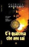 Patrizia Anselmo - C'è qualcosa che non sai
