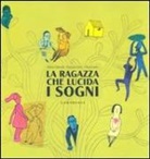 Chiara Carrer, Sabina Colloredo, Francesca Lenzi - La ragazza che lucida i sogni