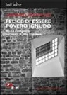 Lorenzo Bertolani - Felice di essere povero ignudo. Felicità e religiosità nell'opera di Dino Campana
