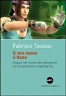 Fabrizio Tavassi - Il mio nome è Bode. Viaggio nel mondo dei videogiochi tra competizione e dipendenza