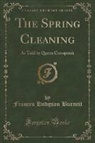 Frances Hodgson Burnett - The Spring Cleaning