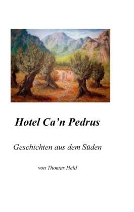 Thomas Held - Hotel Ca'n Pedrus Geschichten aus dem Süden
