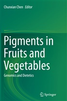 Chunxia Chen, Chunxian Chen - Pigments in Fruits and Vegetables