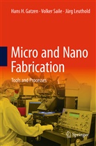 Hans Gatzen, Hans H Gatzen, Hans H. Gatzen, Jürg Leuthold, Volke Saile, Volker Saile - Micro and Nano Fabrication