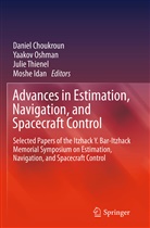 Daniel Choukroun, Moshe Idan, Yaako Oshman, Yaakov Oshman, Julie Thienel, Julie Thienel et al - Advances in Estimation, Navigation, and Spacecraft Control