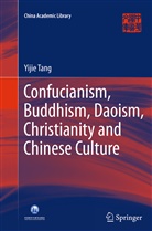 Yijie Tang - Confucianism, Buddhism, Daoism, Christianity and Chinese Culture