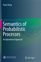 Yuxin Deng - Semantics of Probabilistic Processes